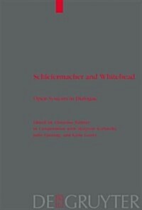 Schleiermacher and Whitehead: Open Systems in Dialogue (Hardcover)