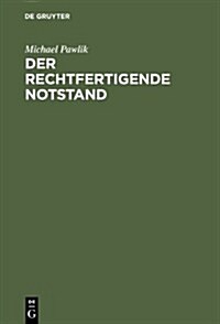 Der Rechtfertigende Notstand: Zugleich Ein Beitrag Zum Problem Strafrechtlicher Solidaritatspflichten (Hardcover)