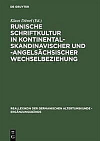 Runische Schriftkultur in Kontinental-Skandinavischer Und -Angelsachsischer Wechselbeziehung: Internationales Symposium in Der Werner-Reimers-Stiftung (Hardcover)