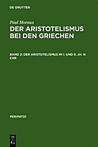 Der Aristotelismus Im I. Und II. Jh. N.Chr (Hardcover)