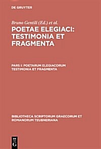 Poetarum Elegiacorum Testimonia Et Fragmenta (Hardcover, 2nd, Updated)