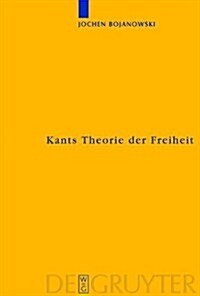 Kants Theorie Der Freiheit: Rekonstruktion Und Rehabilitierung (Hardcover)