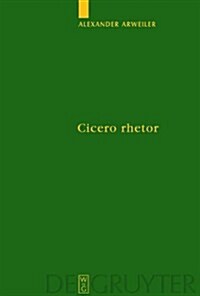 Cicero Rhetor: Die Partitiones Oratoriae Und Das Konzept Des Gelehrten Politikers (Hardcover)