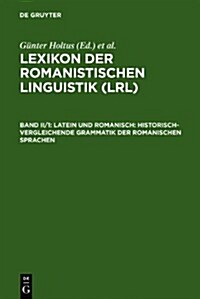 Latein Und Romanisch: Historisch-Vergleichende Grammatik Der Romanischen Sprachen (Hardcover)