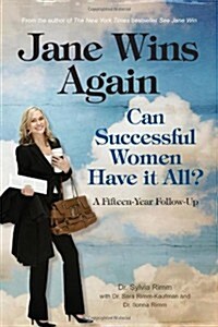 Jane Wins Again: Can Successful Women Have It All? a Fifteen-Year Follow-Up (Paperback)