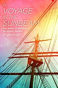 A Voyage in the Sunbeam: Our Home on the Ocean for Eleven Months (Paperback)