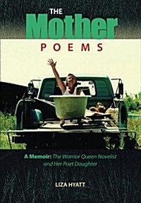 The Mother Poems: A Memoir: The Warrior Queen Novelist and Her Poet Daughter (Paperback)