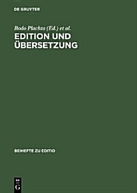 Edition Und Ubersetzung: Zur Wissenschaftlichen Dokumentation Des Interkulturellen Texttransfers. Beitrage Der Internationalen Fachtagung Der A (Hardcover)