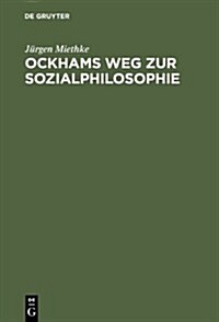 Ockhams Weg Zur Sozialphilosophie (Hardcover)