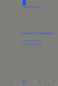 Fortschreibungen: Gesammelte Studien Zum Alten Testament (Hardcover)