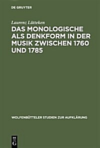 Das Monologische ALS Denkform in Der Musik Zwischen 1760 Und 1785 (Hardcover)