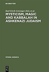Mysticism, Magic and Kabbalah in Ashkenazi Judaism: International Symposium Held in Frankfurt A.M. 1991 (Hardcover)