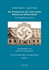 Die Professoren Der Universitat Rostock Im Dritten Reich: Ein Biographisches Lexikon (Hardcover)