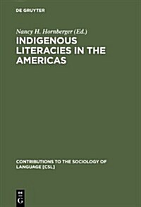 Indigenous Literacies in the Americas: Language Planning from the Bottom Up (Hardcover)