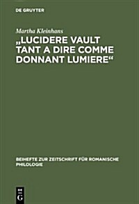 Lucidere Vault Tant a Dire Comme Donnant Lumiere: Untersuchung Und Edition Der Prosaversionen 2, 4 Und 5 Des Elucidarium (Hardcover)