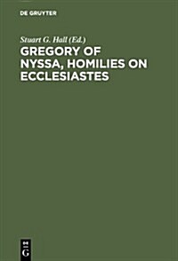 Gregory of Nyssa, Homilies on Ecclesiastes: An English Version with Supporting Studies. Proceedings of the Seventh International Colloquium on Gregory (Hardcover)