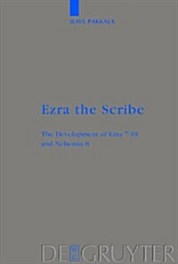 Ezra the Scribe: The Development of Ezra 7-10 and Nehemia 8 (Hardcover)