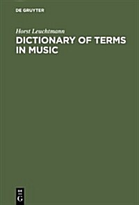 Dictionary of Terms in Music / Worterbuch Musik: English - German, German - English (Hardcover, 4th, 4., Reprint 201)