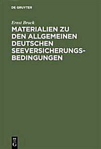 Bruck, Ernst: Materialien Zu Den Allgemeinen Deutschen Seeversicherungs-Bedingungen (Hardcover)