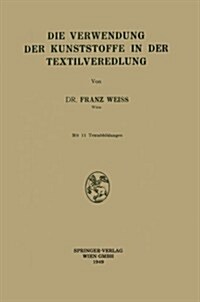 Die Verwendung Der Kunststoffe in Der Textilveredlung (Paperback, 1949)