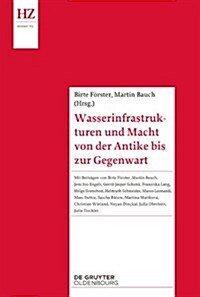 Wasserinfrastrukturen Und Macht Von Der Antike Bis Zur Gegenwart (Paperback)