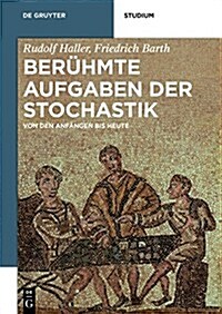 Ber?mte Aufgaben Der Stochastik: Von Den Anf?gen Bis Heute (Hardcover)