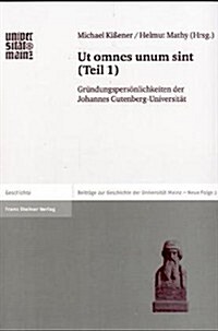 UT Omnes Unum Sint: (teil 1): Grundungspersonlichkeiten Der Johannes Gutenberg-Universitat (Paperback)