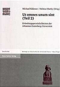 UT Omnes Unum Sint: (teil 2): Grundungspersonlichkeiten Der Johannes Gutenberg-Universitat (Paperback)