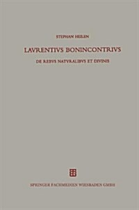 Lavrentivs Bonincontrivs Miniatensis : de Rebvs Natvralibvs Et Divinis (Paperback)