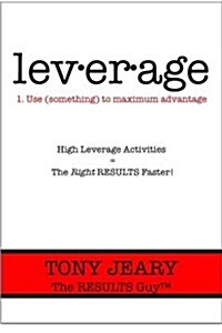 Leverage: High Leverage Activities = the Right Results Faster! (Paperback)