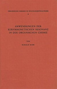 Anwendungen Der Kernmagnetischen Resonanz in Der Organischen Chemie (Paperback, Softcover Repri)