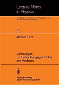 Vorlesungen Zur Entwicklungsgeschichte Der Mechanik (Paperback)