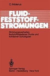 Fluid-Feststoff-Str?ungen: Str?ungsverhalten Feststoffbeladener Fluide Und Koh?iver Sch?tg?er (Paperback, 1982)