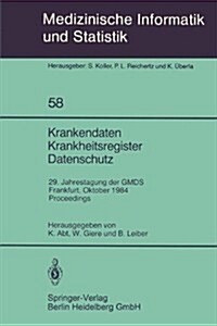 Krankendaten Krankheitsregister Datenschutz: 29. Jahrestagung Der Gmds Frankfurt, 10.-12. Oktober 1984 Proceedings (Paperback, 1985)
