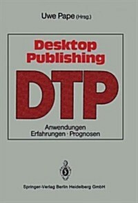 Desktop Publishing: Anwendungen, Erfahrungen, Prognosen (Paperback, 1988)