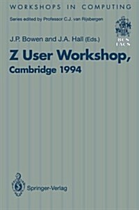 Z User Workshop, Cambridge 1994: Proceedings of the Eighth Z User Meeting, Cambridge 29-30 June 1994 (Paperback, Softcover Repri)