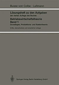L?ungsheft Zu Den Aufgaben Der Vierten Auflage Des Buches: Betriebswirtschaftstheorie Band 1 (Paperback, 3, 3., Uberarb. Un)