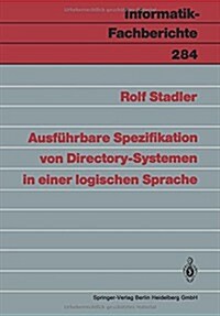 Ausf?rbare Spezifikation Von Directory-Systemen in Einer Logischen Sprache (Paperback, 1991)