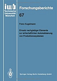 Einsatz Nachgiebiger Elemente Zur Wirtschaftlichen Automatisierung Von Produktionssystemen (Paperback)