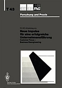 Neue Impulse F? Eine Erfolgreiche Unternehmensf?rung: Customer Focus -- Business Reengineering (Paperback, 1994)