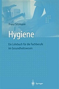 Hygiene: Ein Lehrbuch F? Die Fachberufe Im Gesundheitswesen (Paperback, 1999)