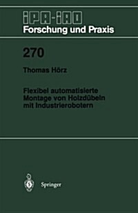 Flexibel Automatisierte Montage Von Holzd?eln Mit Industrierobotern (Paperback, 1998)