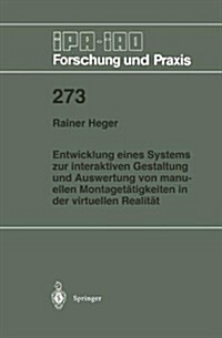 Entwicklung Eines Systems Zur Interaktiven Gestaltung Und Auswertung Von Manuellen Montaget?igkeiten in Der Virtuellen Realit? (Paperback, 1998)