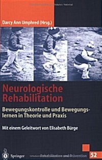 Neurologische Rehabilitation: Bewegungskontrolle Und Bewegungslernen in Theorie Und Praxis (Paperback, 2000)