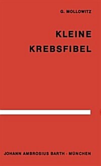 Kleine Krebsfibel: F? 훣zte Und Studierende Der Medizin (Paperback, 1964)