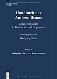 Handbuch Des Antisemitismus, Band 4, Ereignisse, Dekrete, Kontroversen (Hardcover)