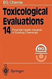 Toxicological Evaluations: Potential Health Hazards of Existing Chemicals (Paperback, Softcover Repri)