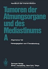 Tumoren Der Atmungsorgane Und Des Mediastinums a: Allgemeiner Teil (Paperback, 5, 5. Aufl. 1985.)