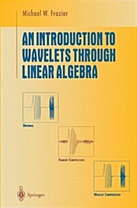 An Introduction to Wavelets Through Linear Algebra (Paperback, 1999)