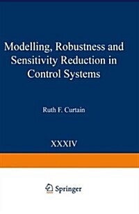 Modelling, Robustness and Sensitivity Reduction in Control Systems (Paperback, 1987)